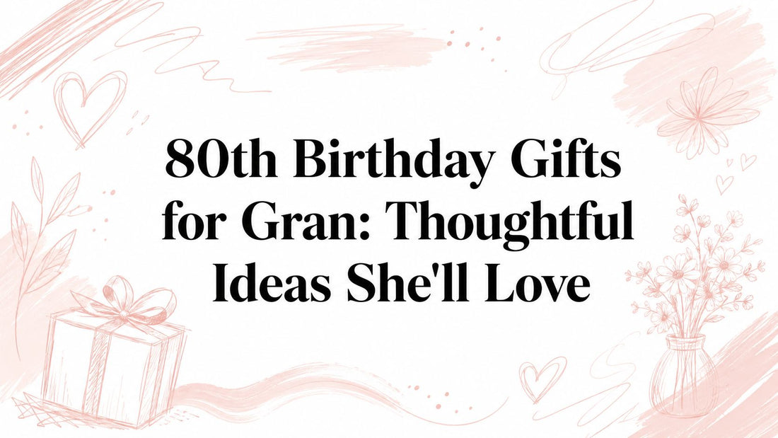 80th Birthday Gifts for Gran: Thoughtful Ideas She'll Love