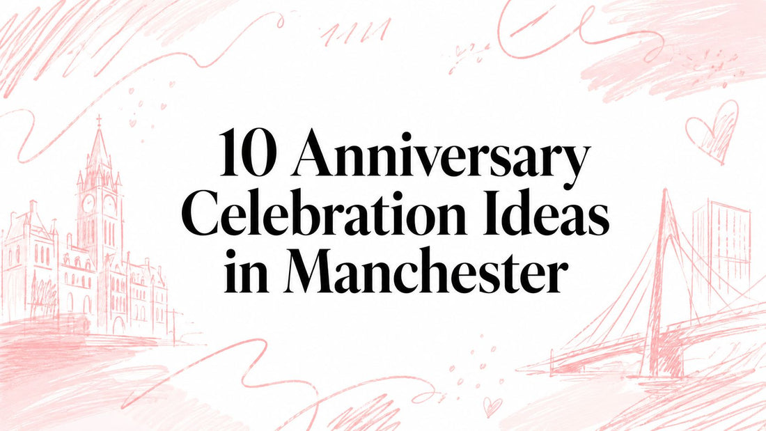 10 Anniversary Celebration Ideas in Manchester