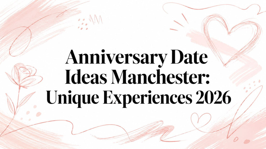 Anniversary Date Ideas Manchester: Unique Experiences 2026