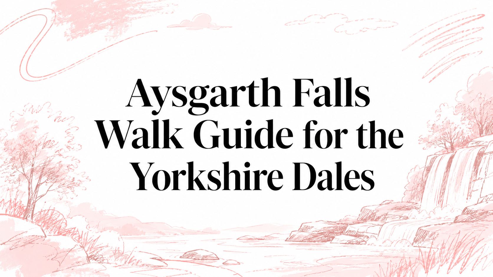 Aysgarth Falls Walk Guide for the Yorkshire Dales