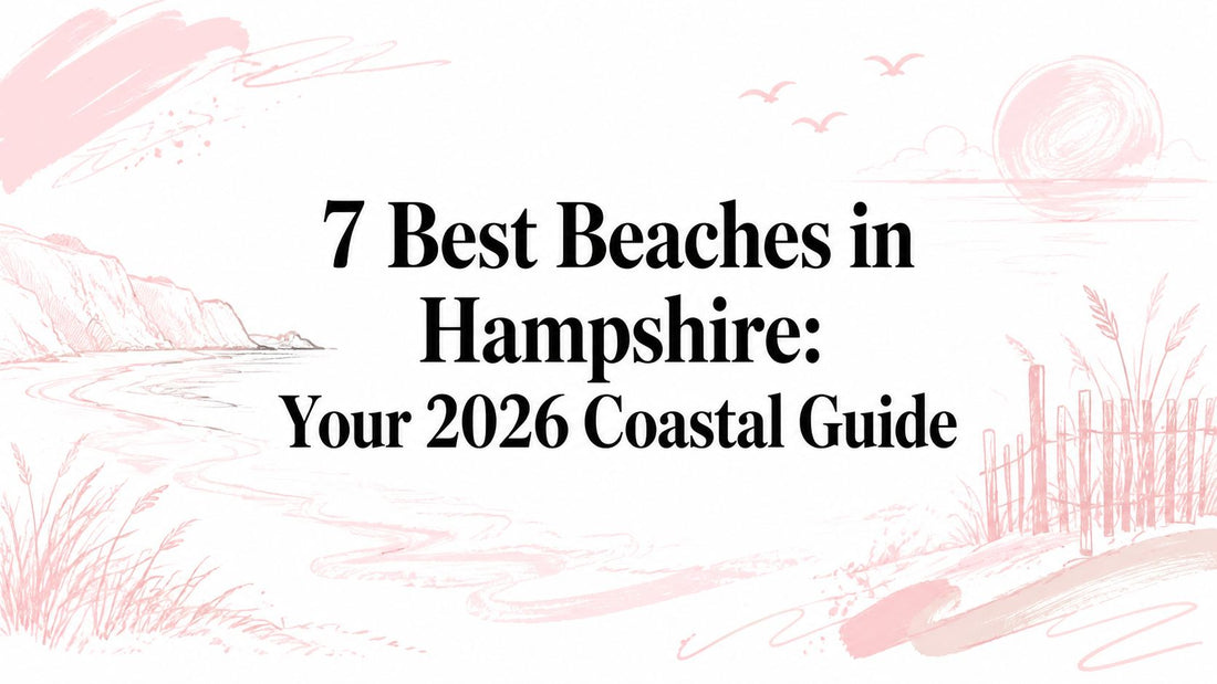 7 Best Beaches in Hampshire: Your 2026 Coastal Guide
