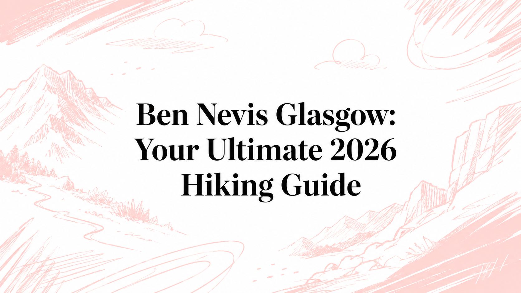Ben Nevis Glasgow: Your Ultimate 2026 Hiking Guide