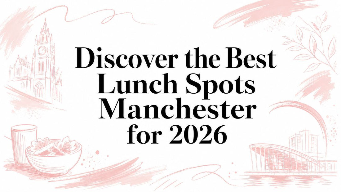 Discover the Best Lunch Spots in Manchester for 2026