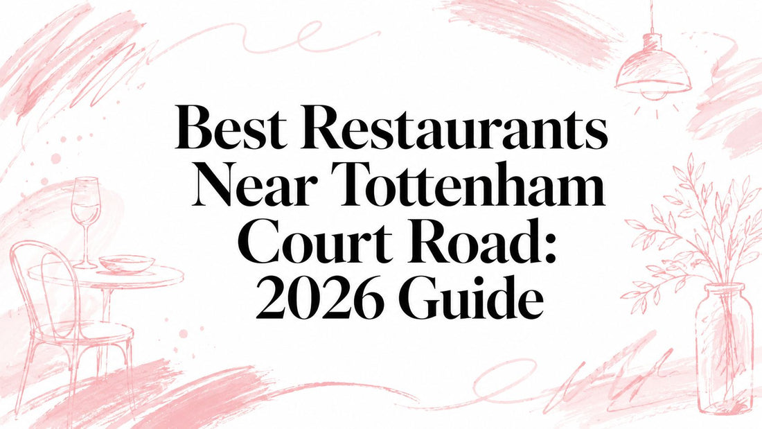 Best Restaurants Near Tottenham Court Road: 2026 Guide