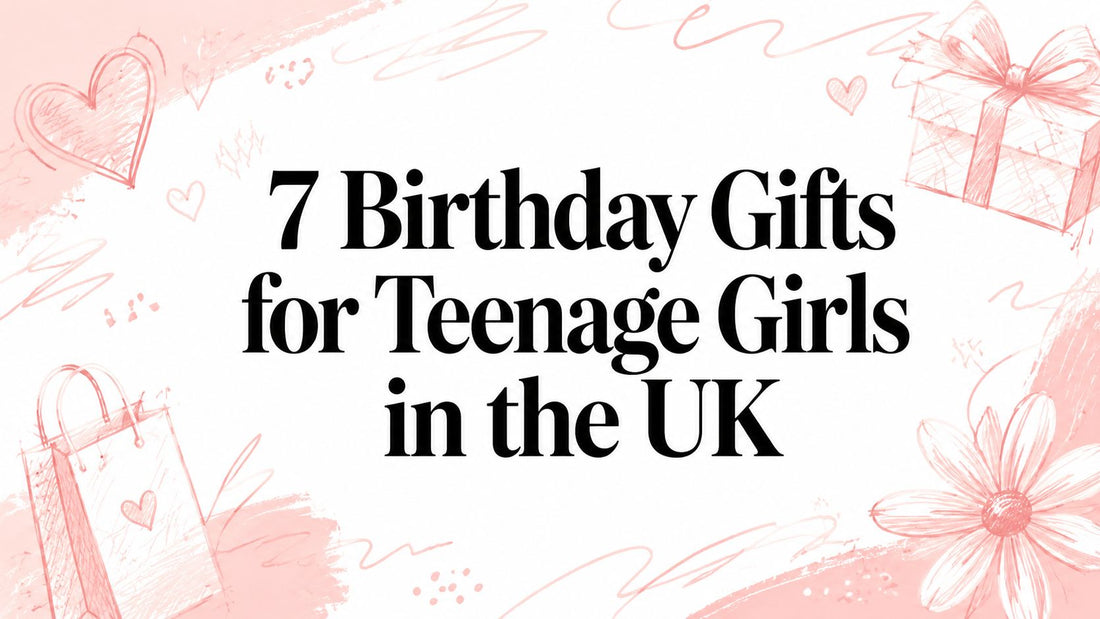 7 Birthday Gifts for Teenage Girls in the UK