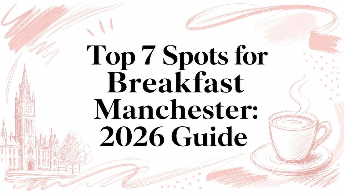 Top 7 Spots for Breakfast in Manchester: 2026 Guide