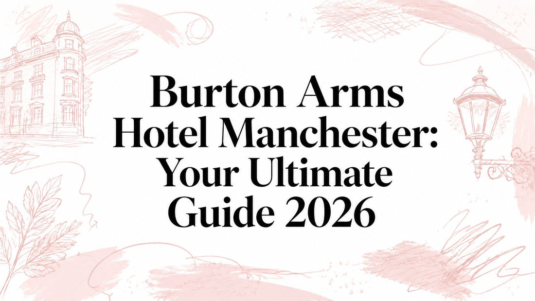 Burton Arms Hotel Manchester: Your Ultimate Guide 2026