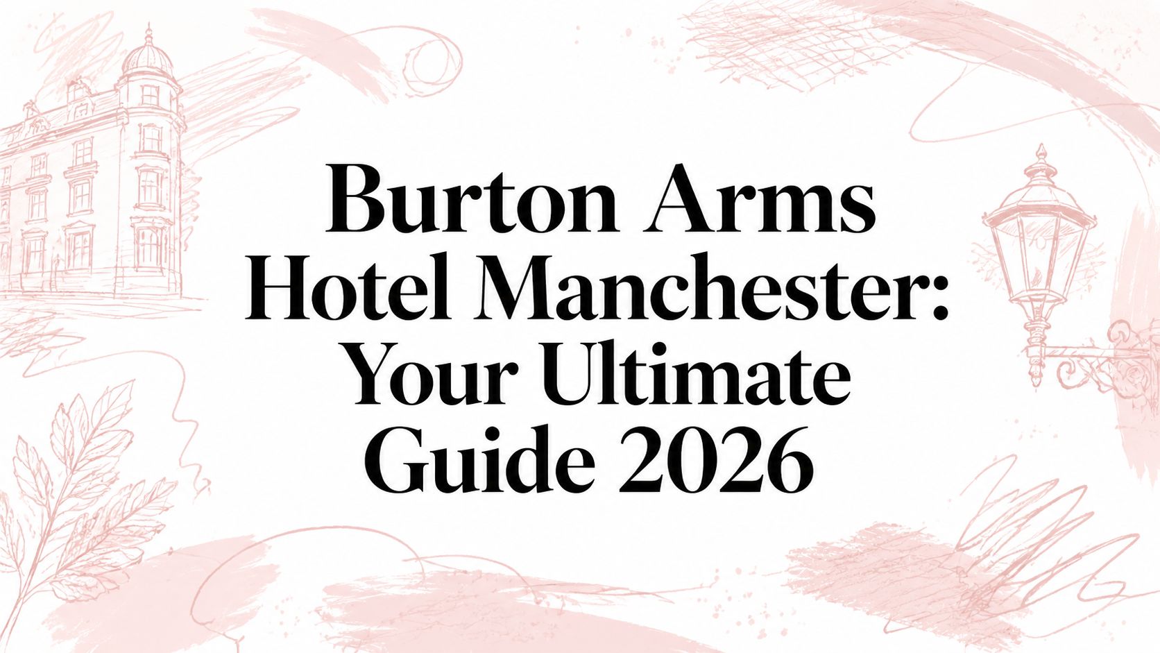 Burton Arms Hotel Manchester: Your Ultimate Guide 2026