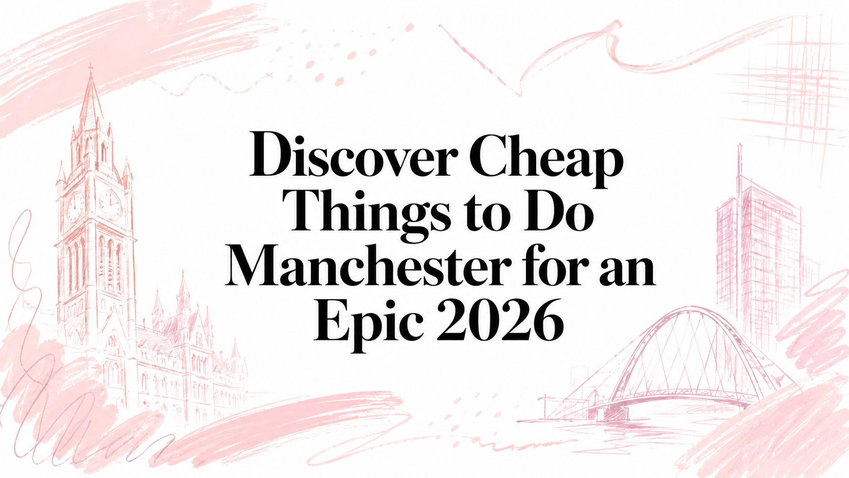 Discover Cheap Things to Do Manchester for an Epic 2026
