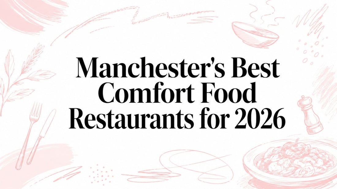 Manchester's Best Comfort Food Restaurants for 2026
