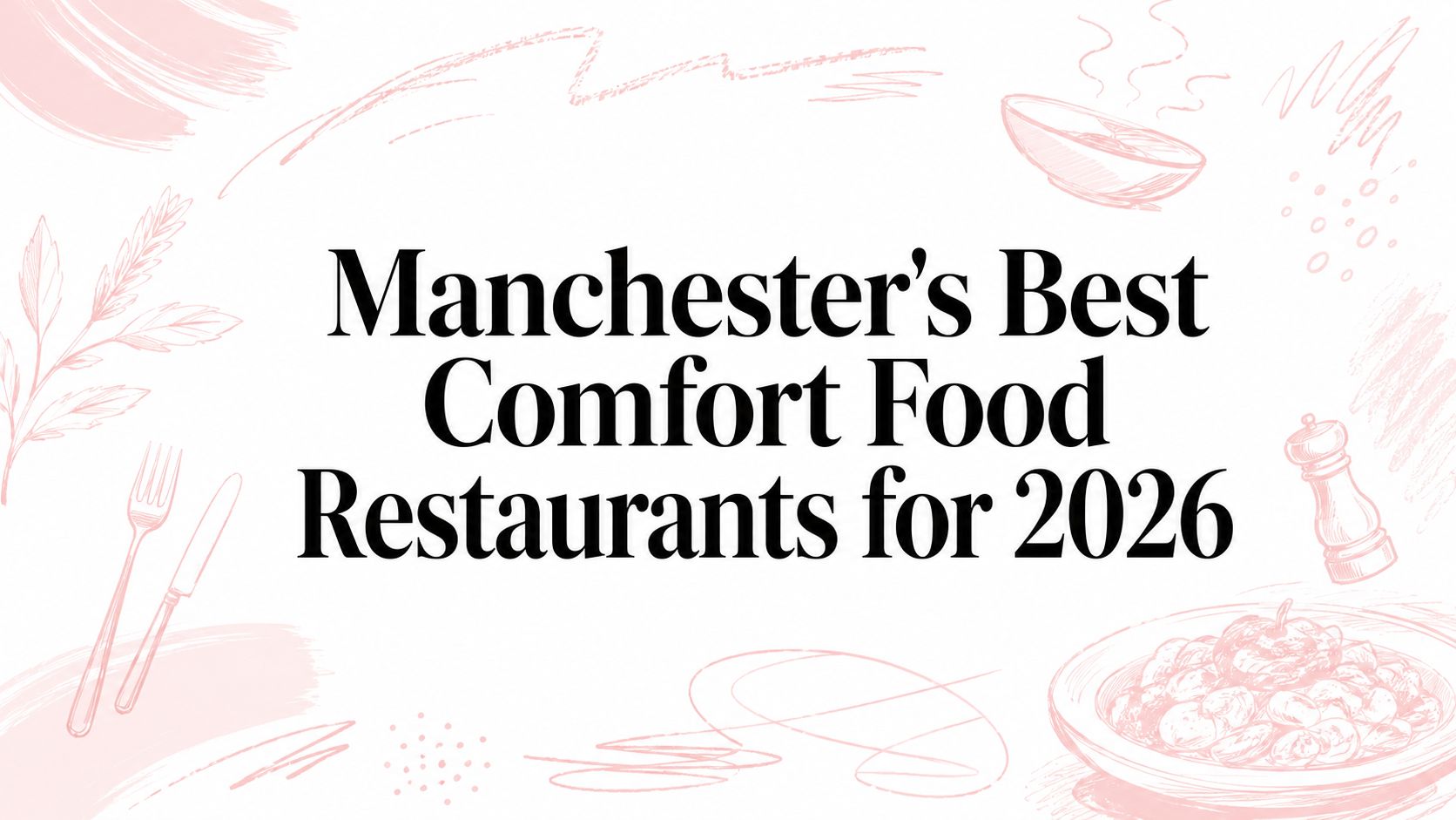 Manchester's Best Comfort Food Restaurants for 2026