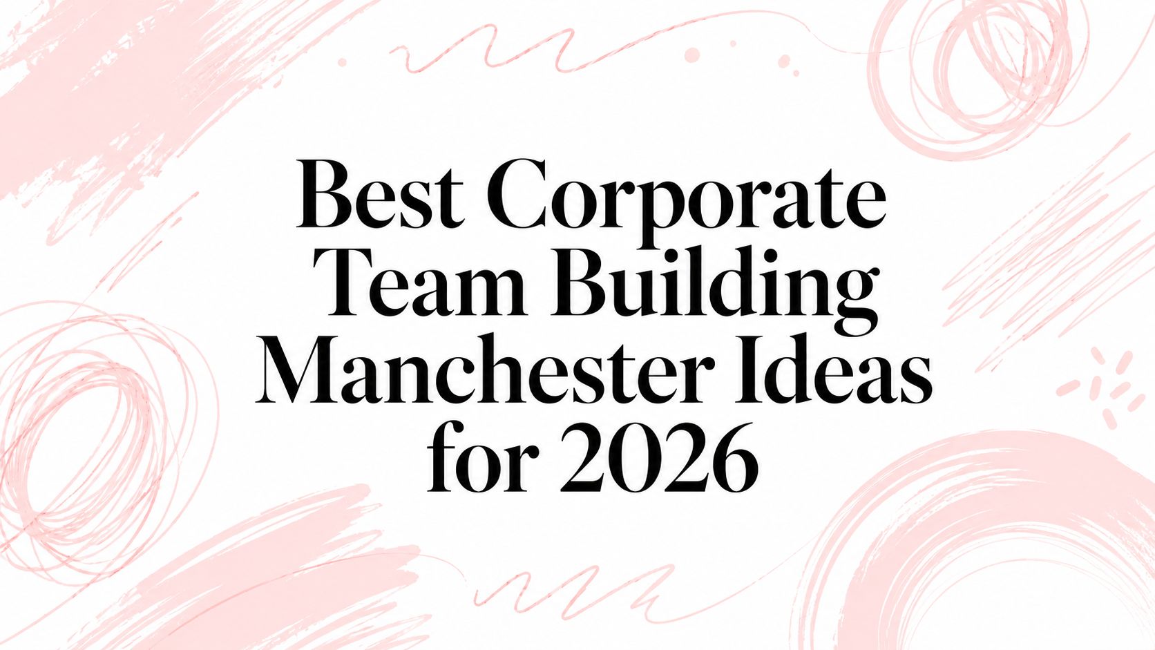 Best Corporate Team Building Manchester Ideas for 2026