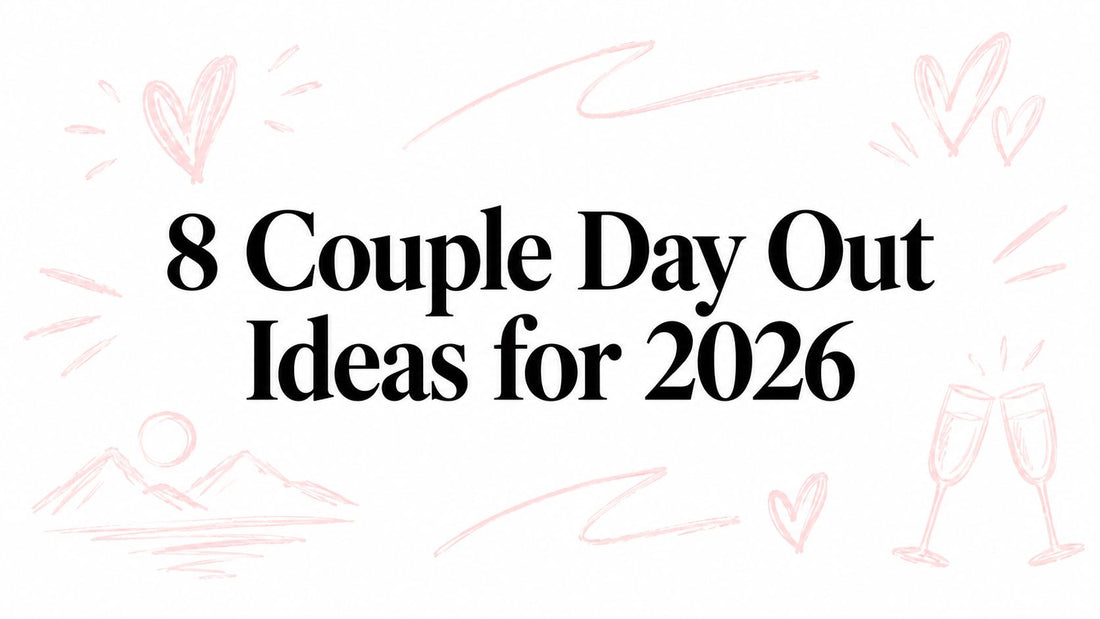 8 Couple Day Out Ideas for 2026