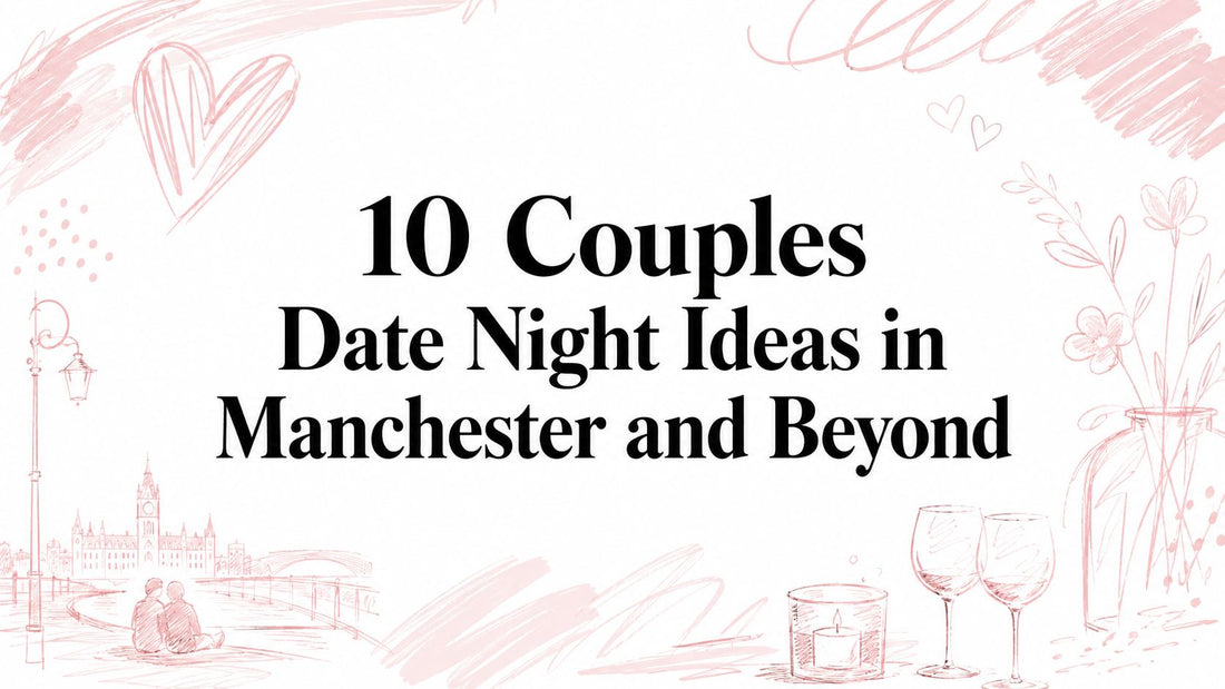 10 Couples Date Night Ideas in Manchester and Beyond