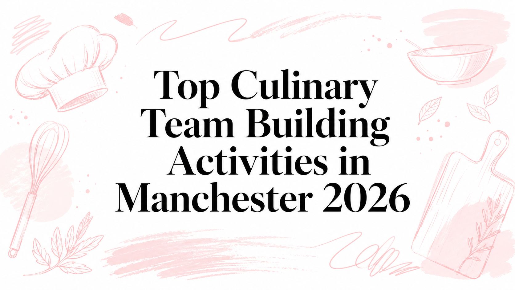 Top Culinary Team Building Activities in Manchester 2026