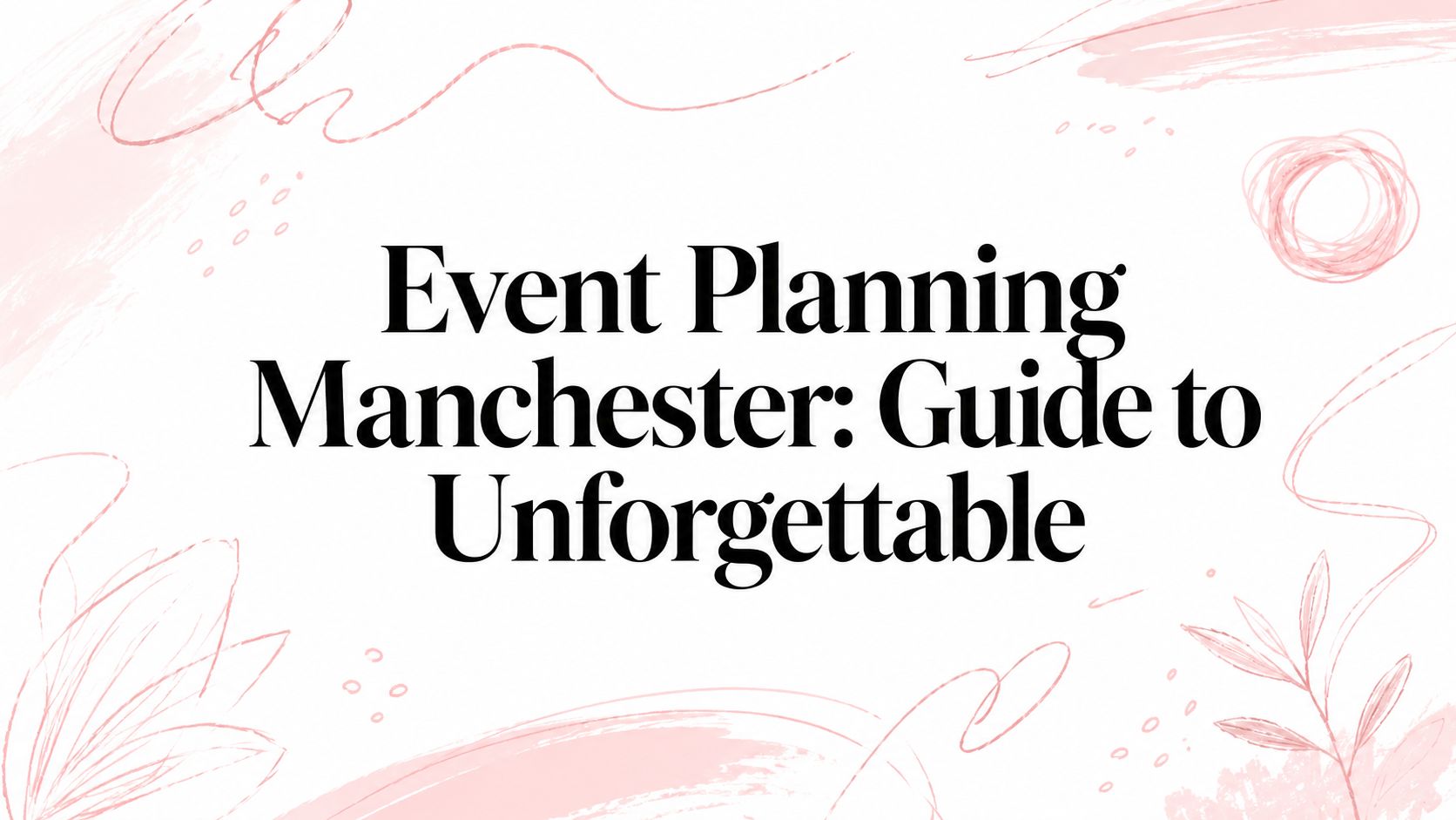 Event Planning Manchester: Guide to Unforgettable