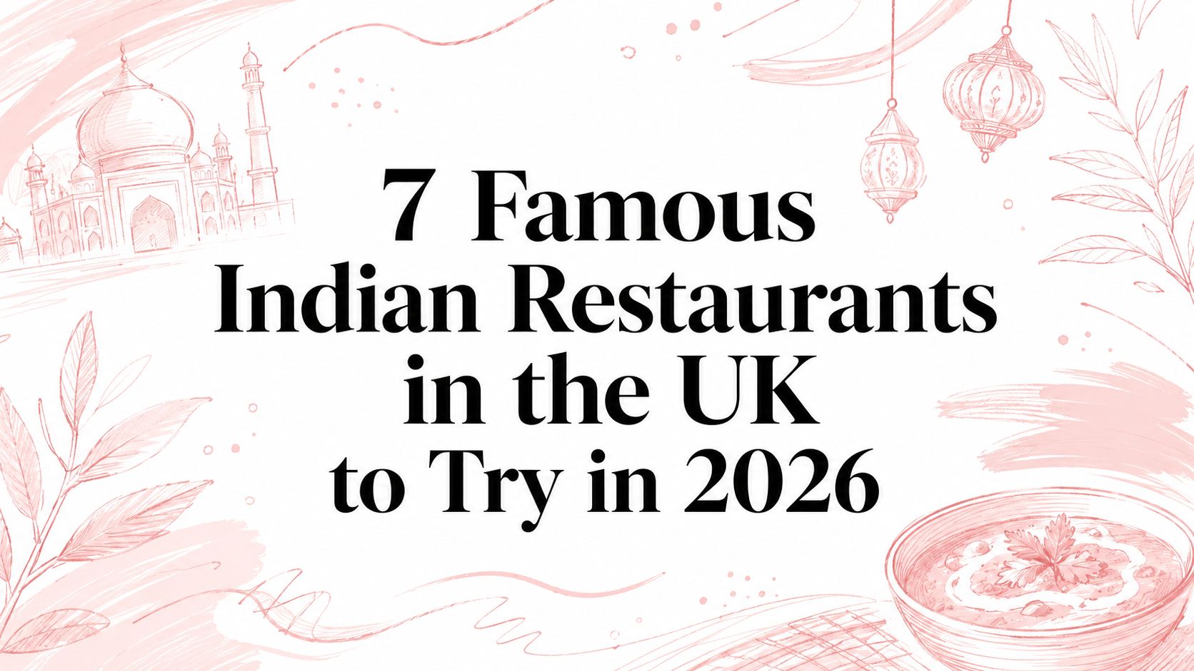 7 Famous Indian Restaurants in the UK to Try in 2026