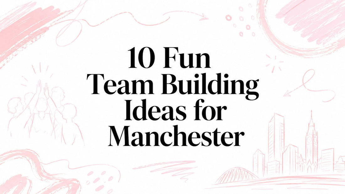 10 Fun Team Building Ideas for Manchester