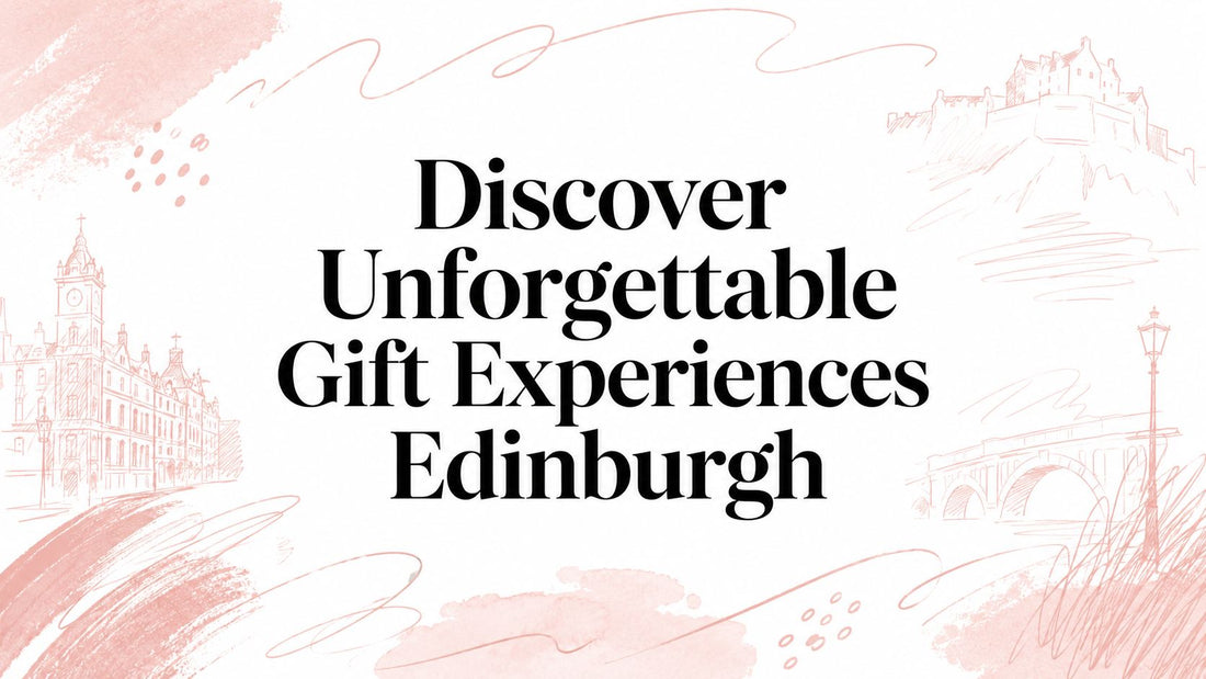 Discover Unforgettable Gift Experiences Edinburgh