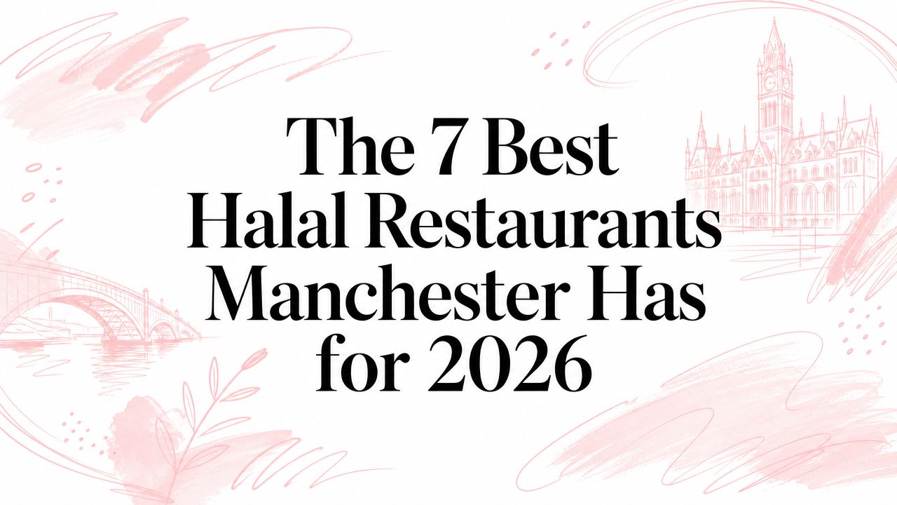 The 7 Best Halal Restaurants Manchester has for 2026