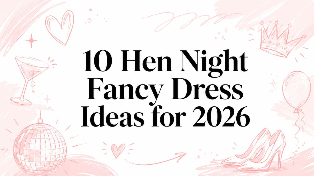 10 Hen Night Fancy Dress Ideas for 2026