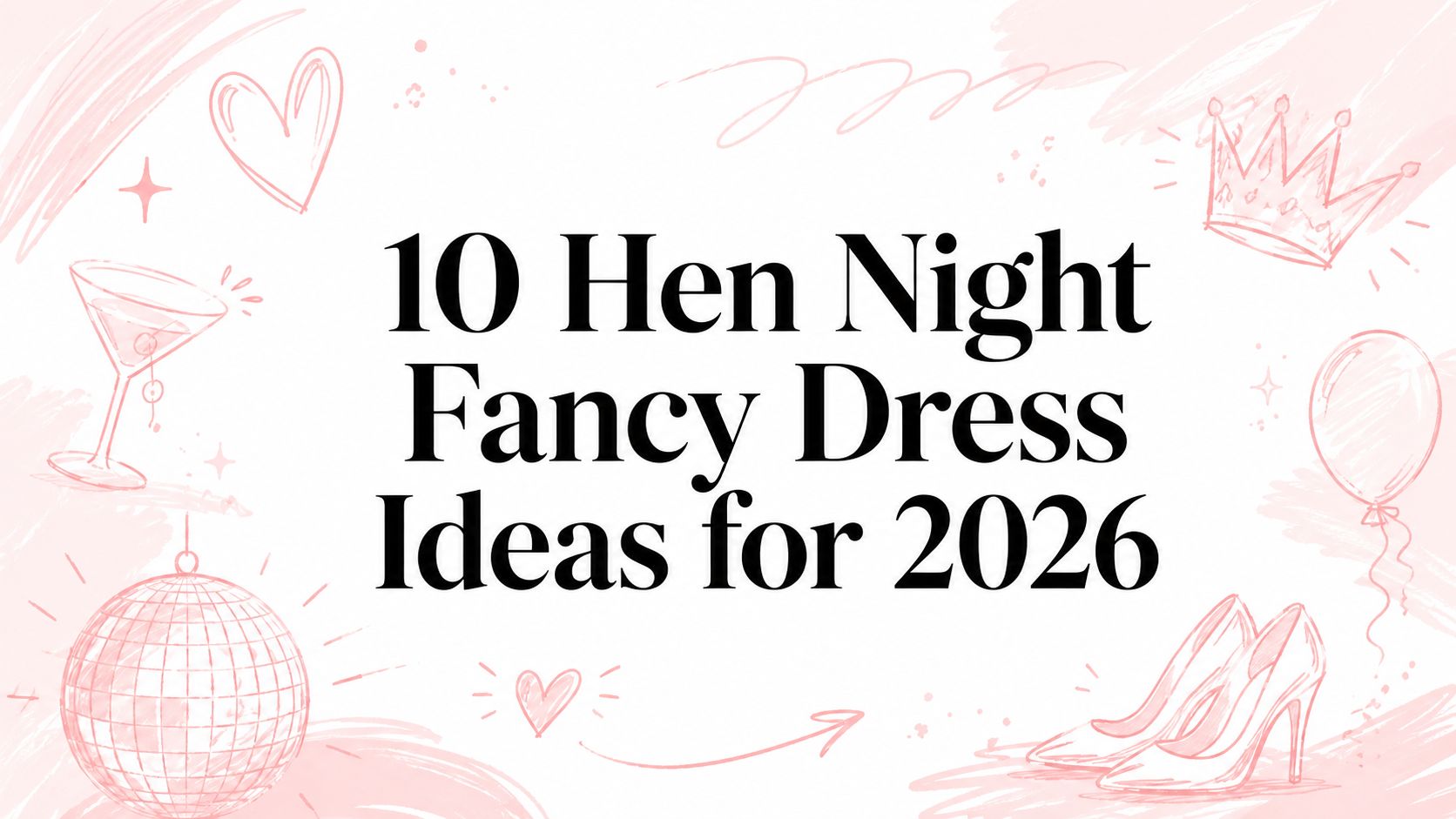 10 Hen Night Fancy Dress Ideas for 2026
