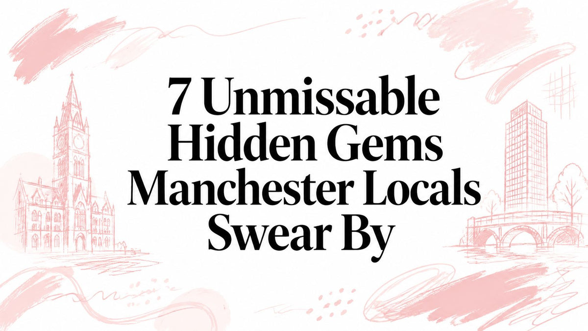 7 Unmissable Hidden Gems Manchester Locals Swear By