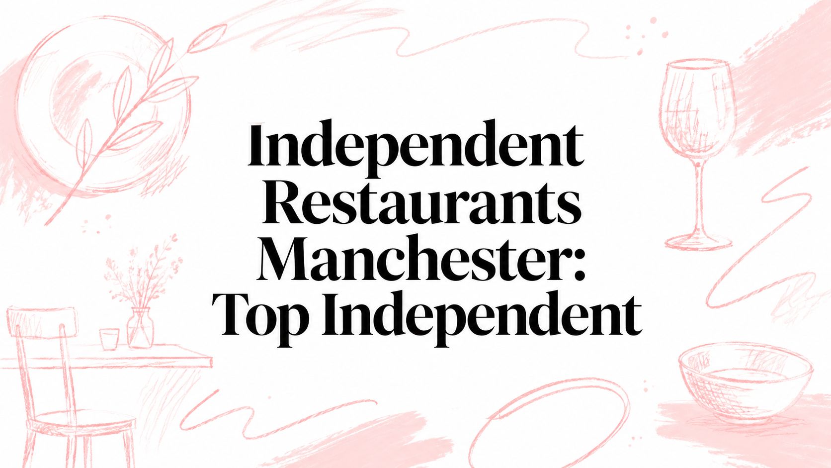 Independent Restaurants Manchester: Top Independent