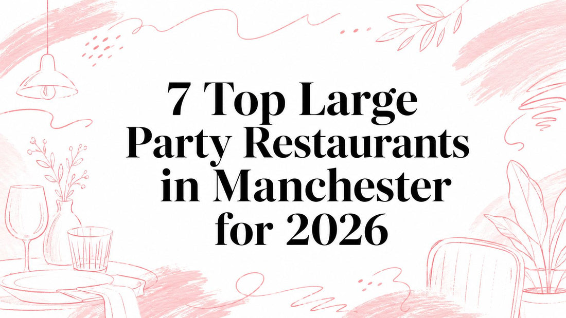 7 Top Large Party Restaurants in Manchester for 2026