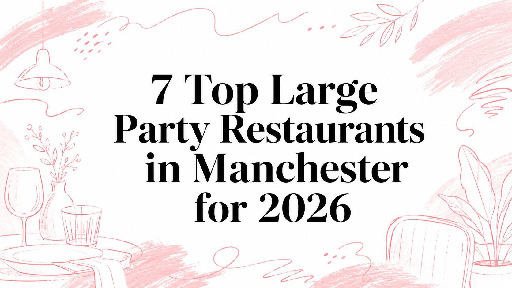 7 Top Large Party Restaurants in Manchester for 2026