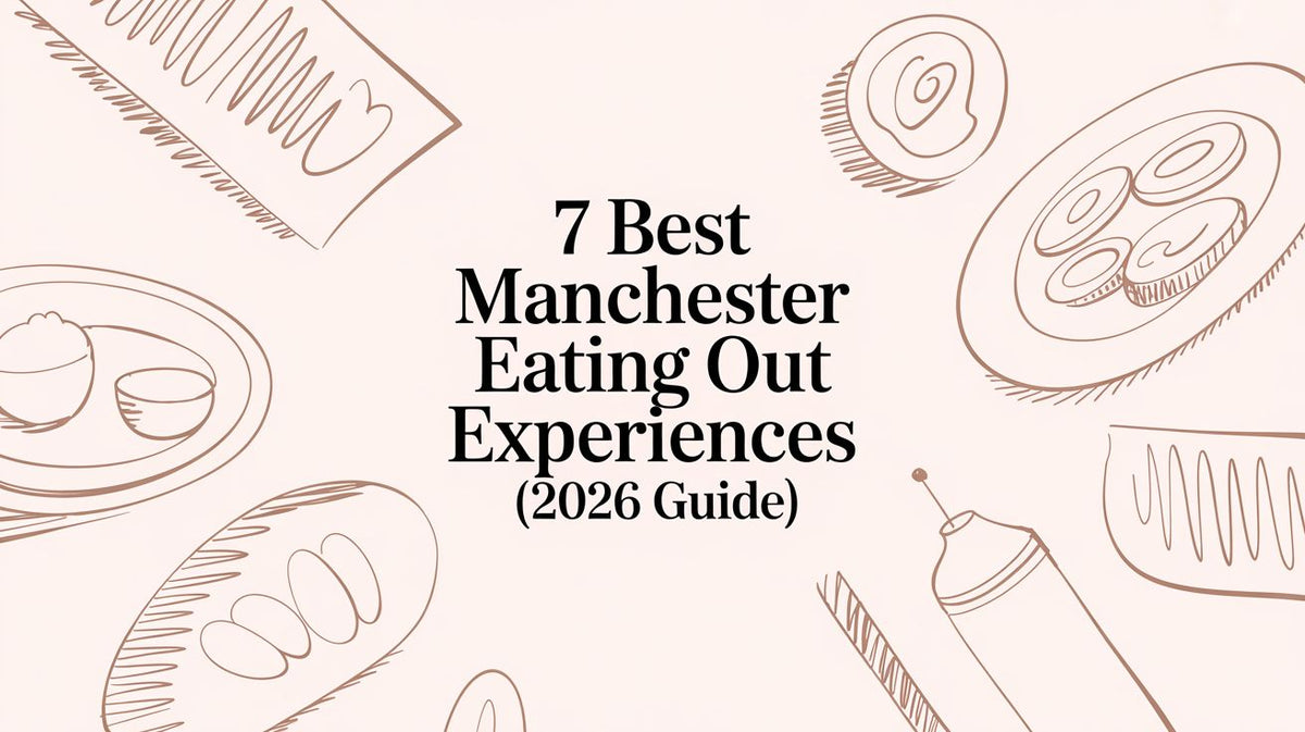 7 Best Manchester Eating Out Experiences (2026 Guide)