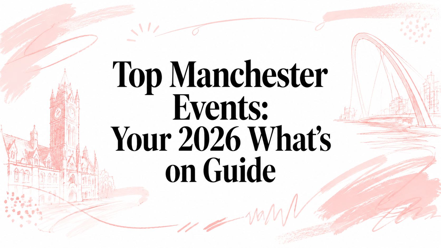 Top Manchester Events: Your 2026 What's on Guide