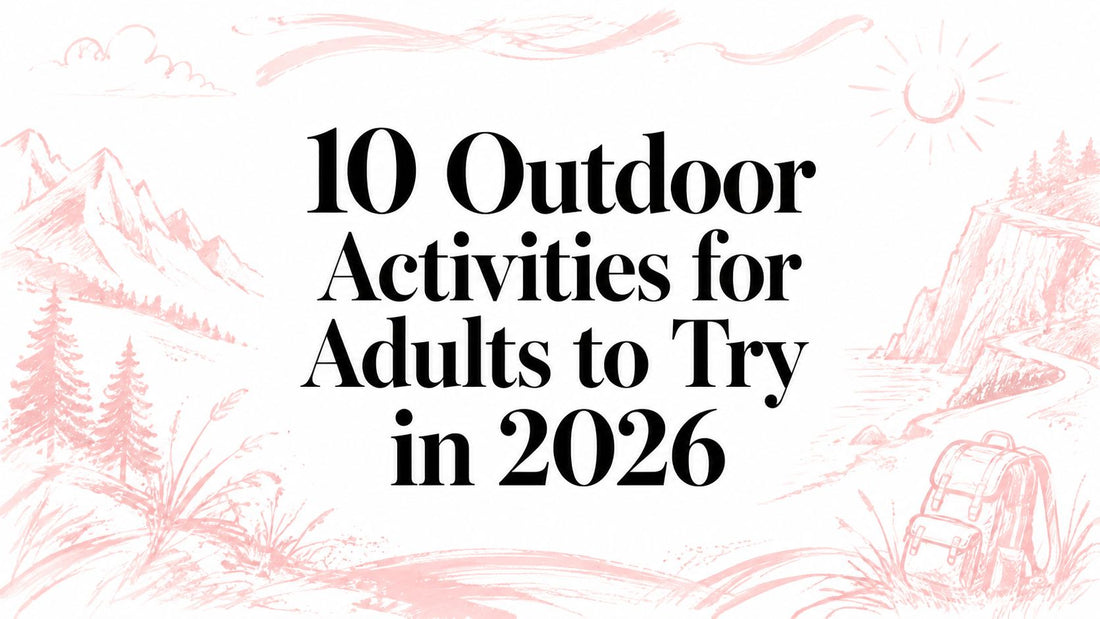10 Outdoor Activities for Adults to Try in 2026