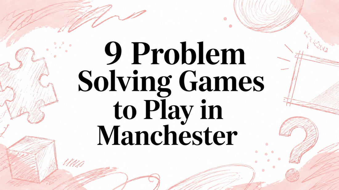 9 Problem Solving Games to Play in Manchester