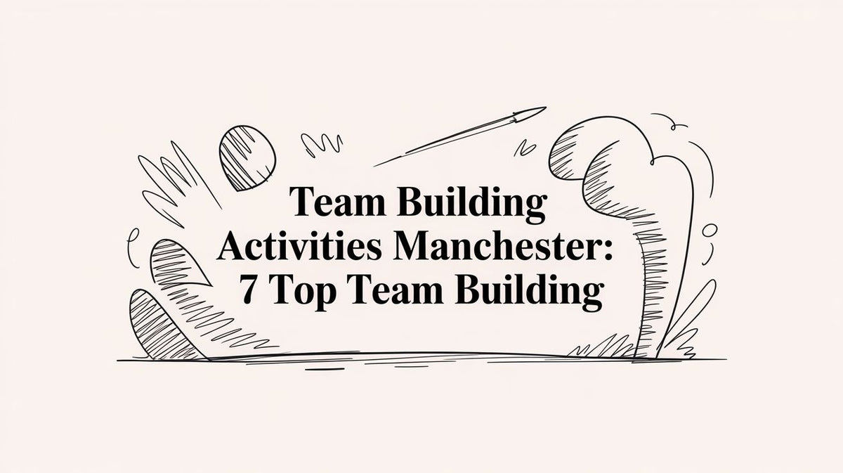 Team Building Activities Manchester: 7 Top Team Building