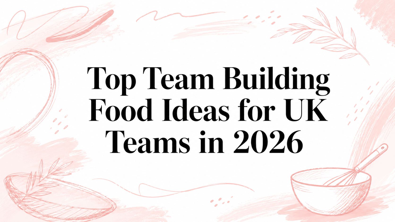 Top Team Building Food Ideas for UK Teams in 2026