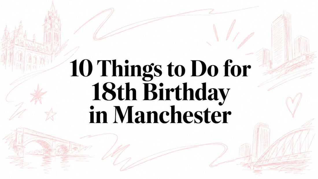 10 Things to Do for 18th Birthday in Manchester
