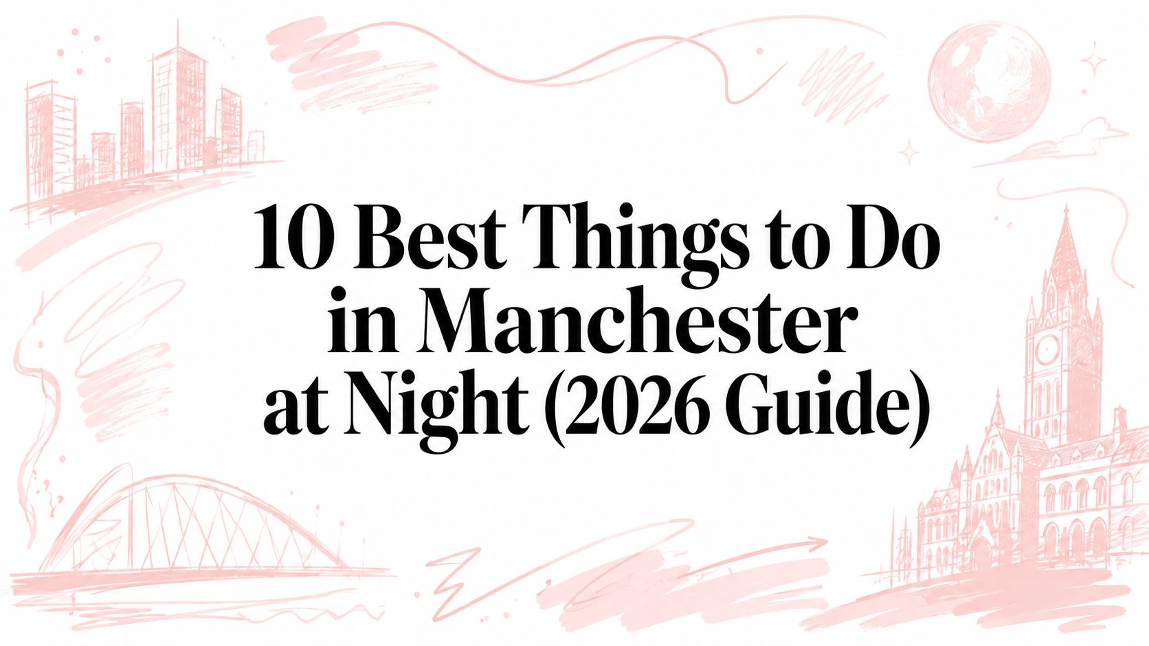 10 Best Things to Do in Manchester at Night (2026 Guide)