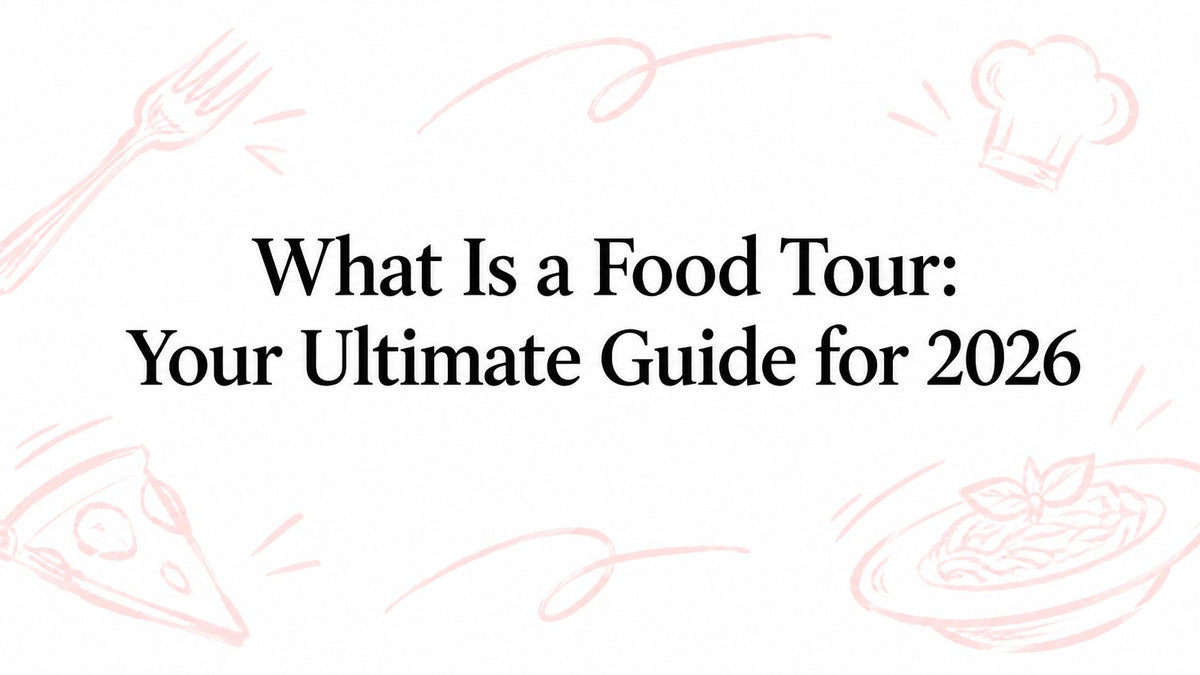 What Is a Food Tour: Your Ultimate Guide for 2026